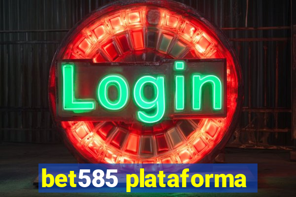 bet585 plataforma