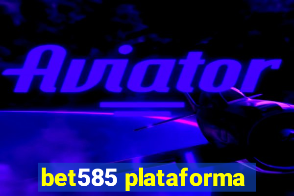 bet585 plataforma