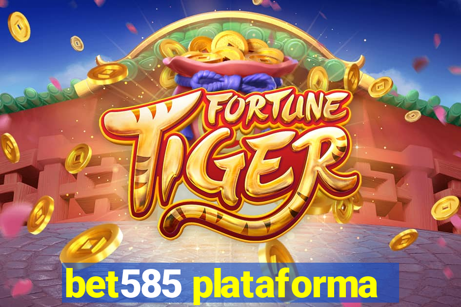 bet585 plataforma