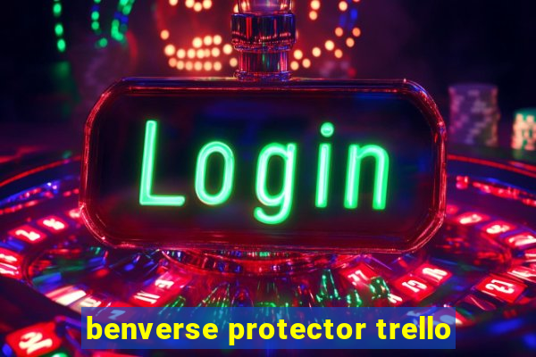 benverse protector trello