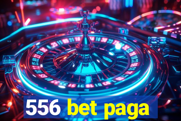556 bet paga