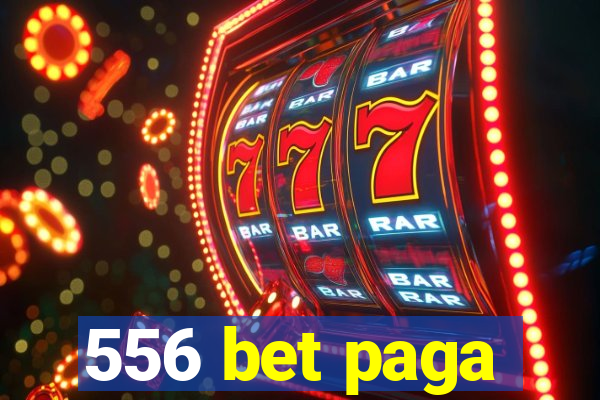 556 bet paga