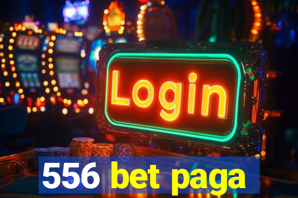556 bet paga