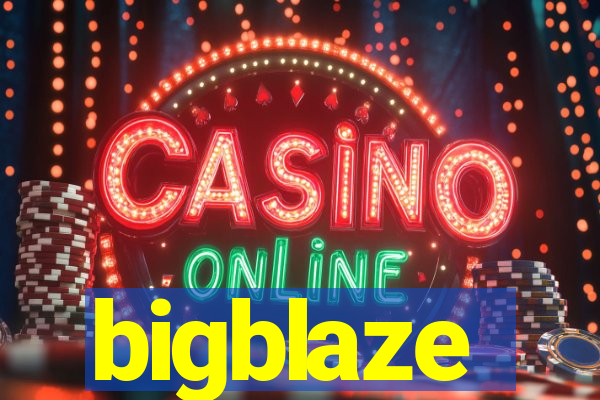 bigblaze
