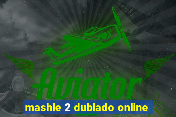 mashle 2 dublado online