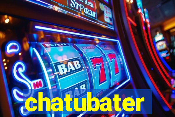 chatubater