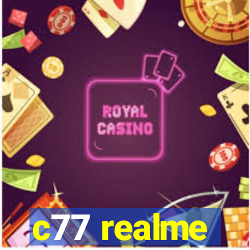 c77 realme