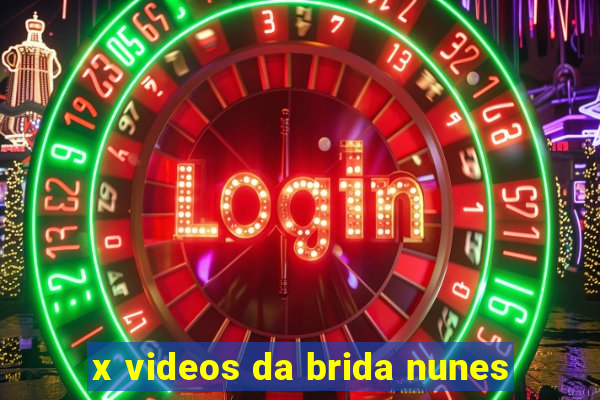 x videos da brida nunes
