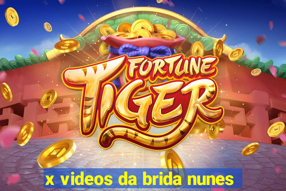 x videos da brida nunes