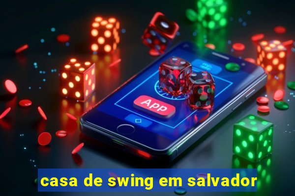 casa de swing em salvador