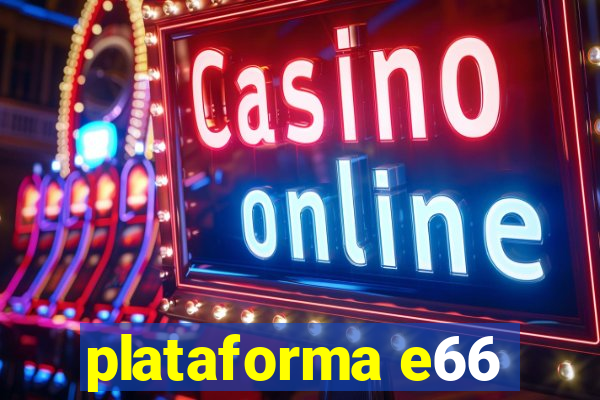 plataforma e66