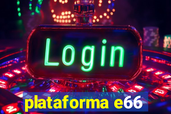 plataforma e66