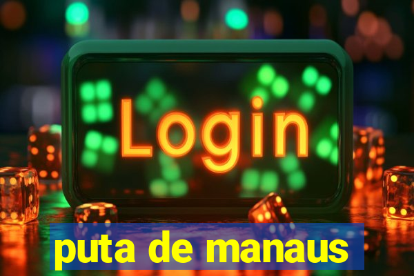 puta de manaus