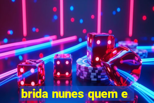brida nunes quem e