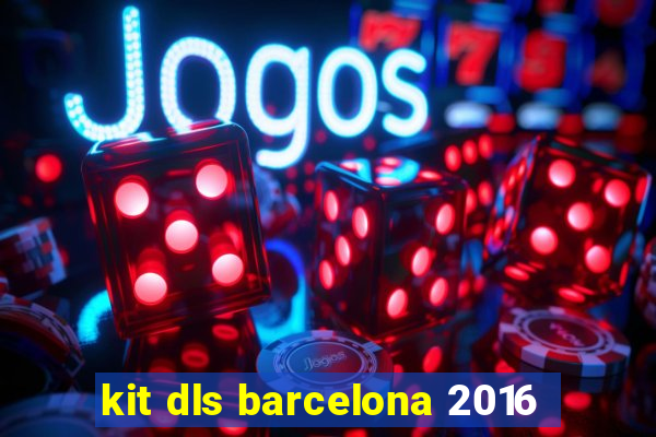 kit dls barcelona 2016