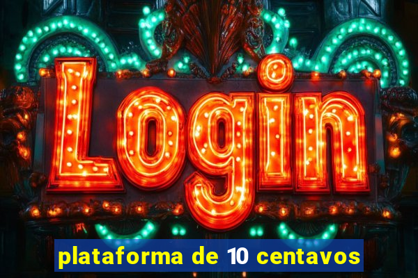 plataforma de 10 centavos