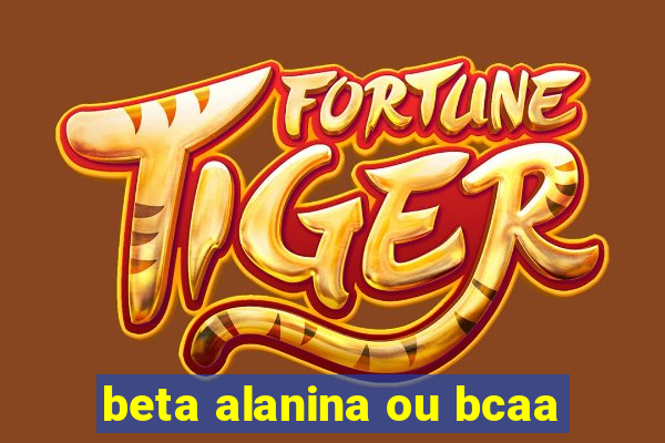 beta alanina ou bcaa