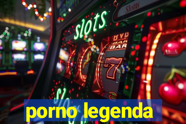 porno legenda