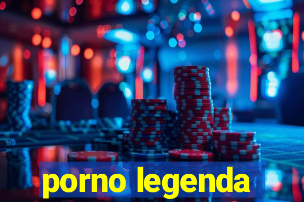 porno legenda