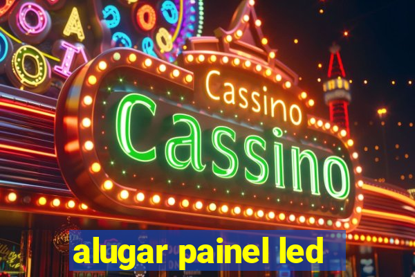 alugar painel led