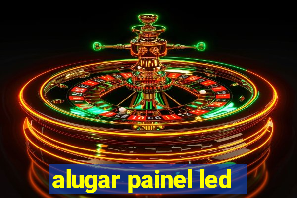 alugar painel led