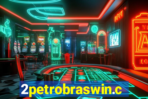 2petrobraswin.com
