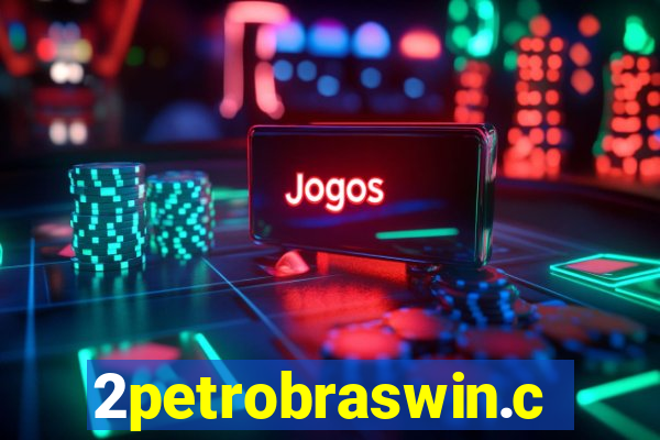 2petrobraswin.com