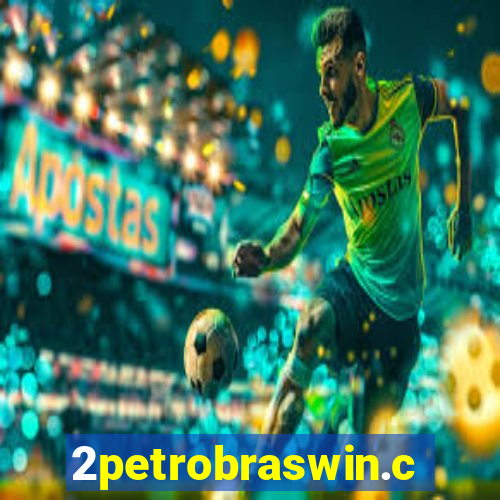 2petrobraswin.com