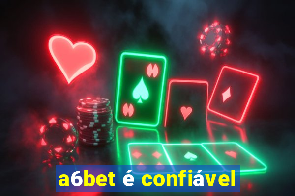a6bet é confiável