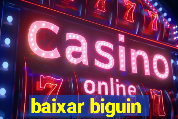 baixar biguin