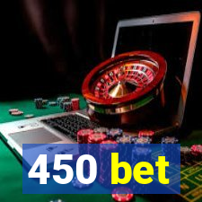 450 bet