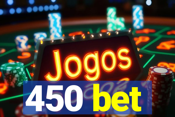 450 bet