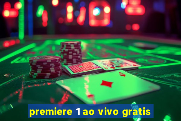 premiere 1 ao vivo gratis