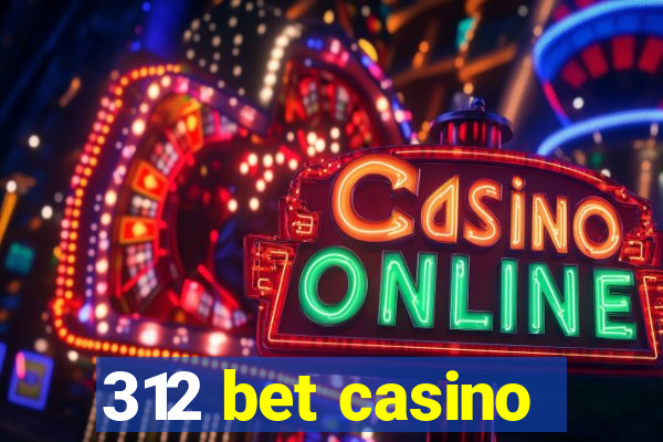 312 bet casino