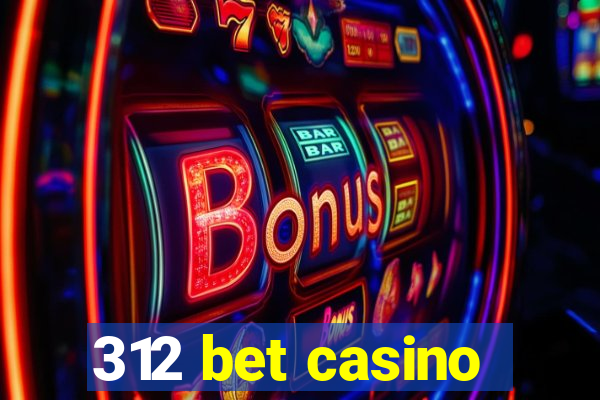 312 bet casino