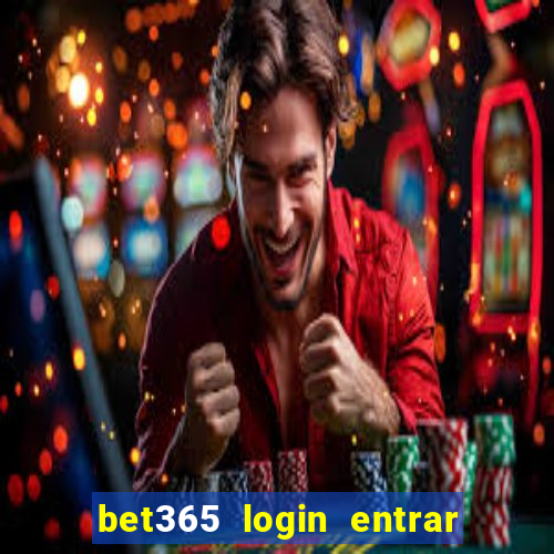 bet365 login entrar agora direto
