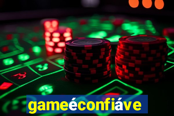 gameéconfiável