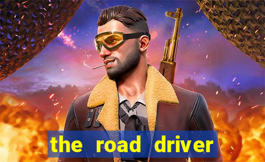 the road driver dinheiro infinito