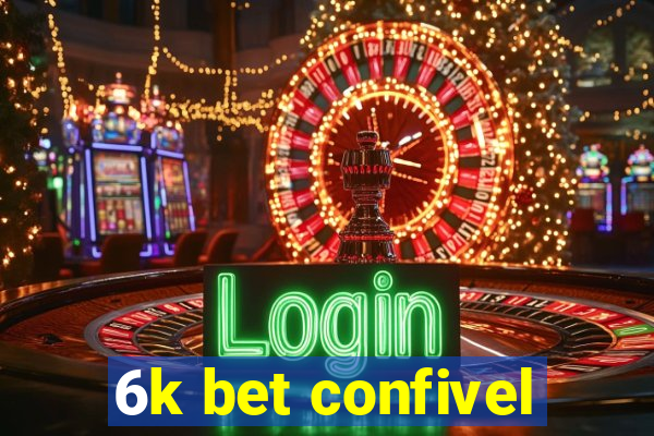 6k bet confivel