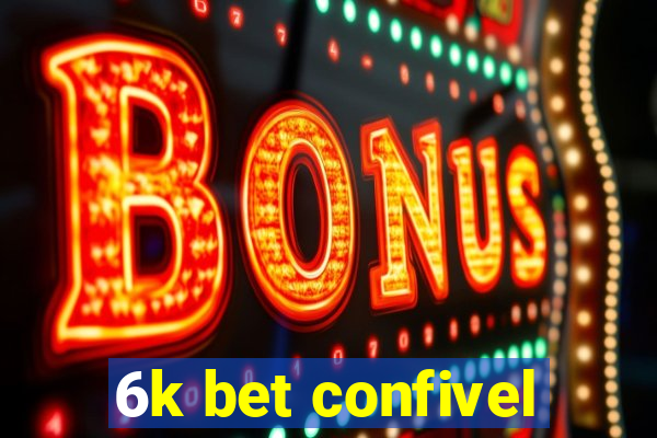 6k bet confivel