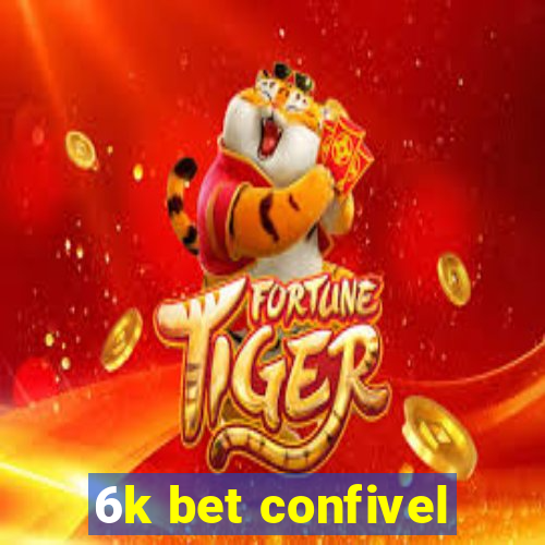 6k bet confivel