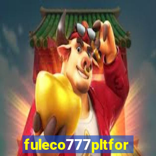 fuleco777pltfor