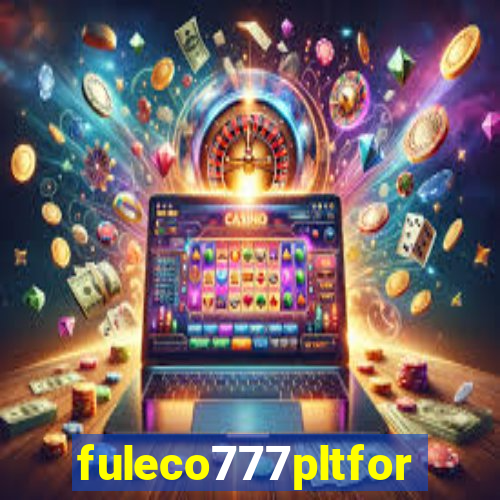 fuleco777pltfor