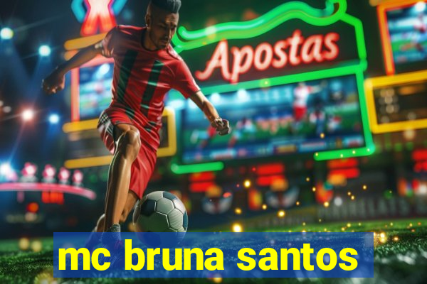mc bruna santos