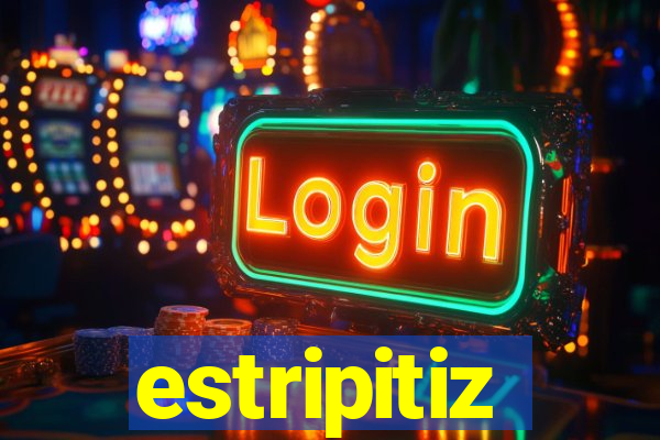 estripitiz