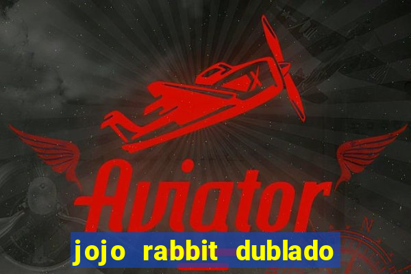jojo rabbit dublado assistir online