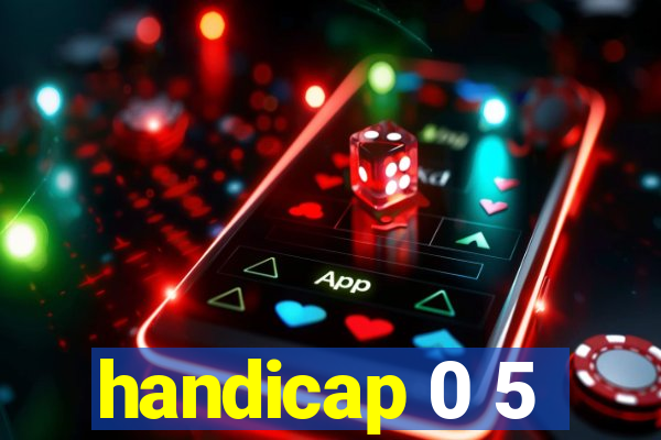 handicap 0 5