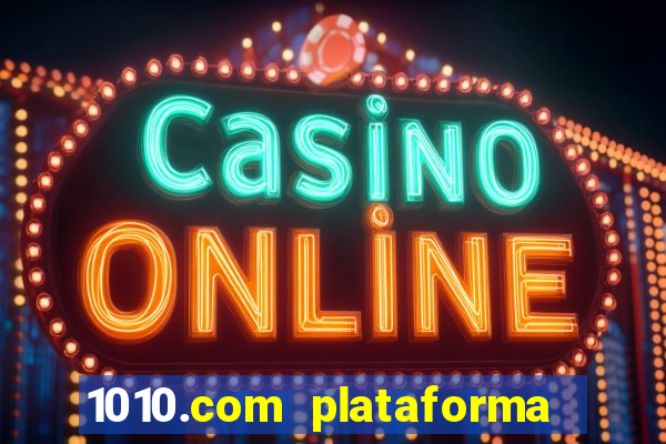 1010.com plataforma de jogos