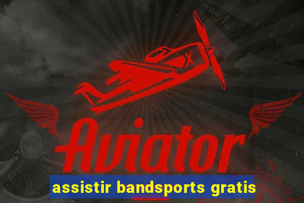assistir bandsports gratis