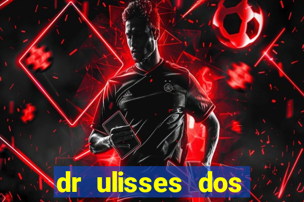 dr ulisses dos santos ortopedista